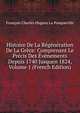 Histoire De La Regeneration De La Grece: Comprenant Le Precis Des Evenements Depuis 1740 Jusquen 1824, Volume 1 (French Edition), Francois Charles Hugues La Pouqueville 