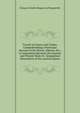 Travels in Greece and Turkey: Comprehending a Particular Account of the Morea, Albania, Etc.; a Comparison Between the Ancient and Present State of . Geograhical Description of the Ancient Epirus, Francois Charles Hugues La Pouqueville 