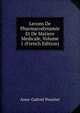 Lecons De Pharmacodynamie Et De Matiere Medicale, Volume 1 (French Edition), Anne-Gabriel Pouchet 