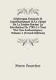 L'?piscopat Fran?ais Et Constitutionnel Et Le Clerg? De La Loz?re Durant La R?volution De 1789: Le Tout Tir? Des Authentiques, Volume 2 (French Edition), Pierre Pourcher 