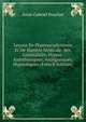 Lecons De Pharmacodynamie Et De Matiere Medicale: Ser. Generalites; Hypno-Anesthesiques; Analgesiques; Hypnotiques (French Edition), Anne Gabriel Pouchet 