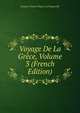 Voyage De La Grece, Volume 3 (French Edition), Francois Charles Hugues La Pouqueville 