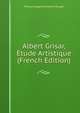 Albert Grisar, Etude Artistique (French Edition), Francois Auguste Arthur P. Pougin 