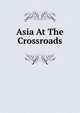 Asia At The Crossroads, 