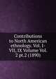 Contributions to North American ethnology. Vol. I-VII, IX Volume Vol. 2 pt.2 (1890), 