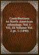 Contributions to North American ethnology. Vol. I-VII, IX Volume Vol. 2 pt. 1 (1890), 