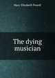 The dying musician, Mary Elizabeth Powell 