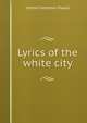 Lyrics of the white city, Herbert Andrews Powell 