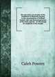 My own story; an account of the conditions in Kentucky leading to the assassination of William Goebel, who was declared governor of the state, and my . on the charge of complicity in his murder, Caleb Powers 
