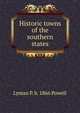 Historic towns of the southern states, Lyman P. b. 1866 Powell 