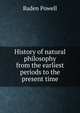 History of natural philosophy from the earliest periods to the present time, Baden Powell 