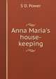 Anna Maria's house-keeping, S D. Power 