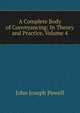 A Complete Body of Conveyancing: In Theory and Practice, Volume 4, John Joseph Powell 