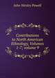 Contributions to North American Ethnology, Volumes 1-7; volume 9, John Wesley Powell 