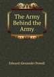 The Army Behind the Army, Edward Alexander Powell 