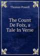 The Count De Foix, a Tale In Verse., Thomas Powell 
