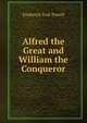 Alfred the Great and William the Conqueror, Frederick York Powell 
