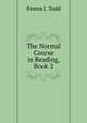 The Normal Course in Reading, Book 2, Emma J. Todd 