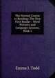 The Normal Course in Reading: The New First Reader : Word Pictures and Language Lessons, Book 1, Emma J. Todd 