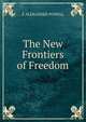 The New Frontiers of Freedom, E ALEXANDER POWELL 
