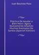 Practica De Ayudar a Bien Morir: Agora Nuevamente Anadido Muchos Exemplos De Santos (Spanish Edition), Juan Bautista Poza 