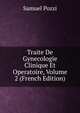 Traite De Gynecologie Clinique Et Operatoire, Volume 2 (French Edition), Samuel Pozzi 