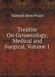 Treatise On Gynaecology, Medical and Surgical, Volume 1, Samuel Jean Pozzi 