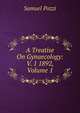 A Treatise On Gynaecology: V. 1 1892, Volume 1, Samuel Pozzi 