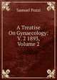 A Treatise On Gynaecology: V. 2 1893, Volume 2, Samuel Pozzi 