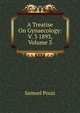 A Treatise On Gynaecology: V. 3 1893, Volume 3, Samuel Pozzi 