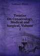 Treatise On Gynaecology, Medical and Surgical, Volume 2, Samuel Pozzi 
