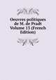 Oeuvres politiques de M. de Pradt Volume 13 (French Edition), 