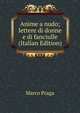 Anime a nudo; lettere di donne e di fanciulle (Italian Edition), Marco Praga 