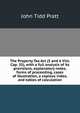 The Property Tax Act (5 and 6 Vict. Cap. 35), with a full analysis of its provisions, explanatory notes, forms of proceeding, cases of illustration, a copious index, and tables of calculation, John Tidd Pratt 