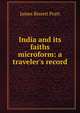 India and its faiths microform: a traveler's record, James Bissett Pratt 