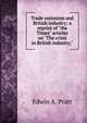 Trade unionism and British industry; a reprint of "the Times" articles on "The crisis in British industry,", Pratt, Edwin A. 