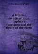 A treatise on attractions, Laplace's functions and the figure of the earth, John Henry Pratt 