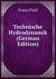 Technische Hydrodynamik (German Edition), Franz Prail 
