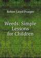 Weeds: Simple Lessons for Children, Robert Lloyd Praeger 
