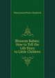 Blossom Babies: How to Tell the Life Story to Little Children, Mara Louise Pratt-Chadwick 