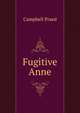 Fugitive Anne, Campbell Praed 