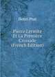 Pierre L'ermite Et La Premi?re Croisade (French Edition), Henri Prat 