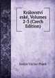 Kralovstvi eske, Volumes 2-3 (Czech Edition), Justin Vaclav Praek 