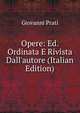 Opere: Ed. Ordinata E Rivista Dall'autore (Italian Edition), Giovanni Prati 