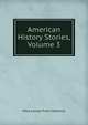 American History Stories, Volume 3, Mara Louise Pratt-Chadwick 