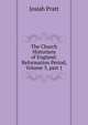 The Church Historians of England: Reformation Period, Volume 3, part 1, Josiah Pratt 