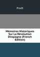 M?moires Historiques Sur La R?volution D'espagne (French Edition), Pradt 
