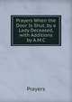 Prayers When the Door Is Shut, by a Lady Deceased, with Additions by A.M.C., Prayers 