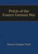 Precis of the Franco-German War, Sisson Cooper Pratt 