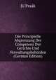 Die Principielle Abgrenzung Der Competenz Der Gerichte Und Verwaltungsbehorden (German Edition), Jii Praak 